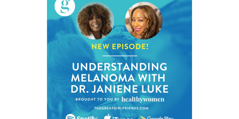 The Great Girlfriends Podcast Understanding Melanoma With Dr Janiene Luke.png